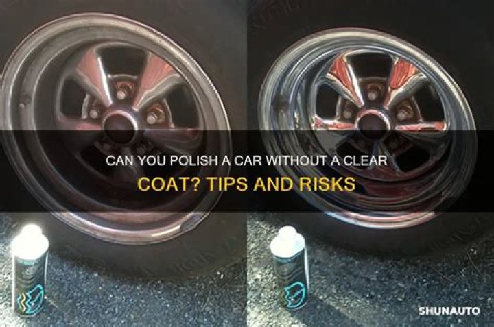 Can you polish a car with no clear coat?