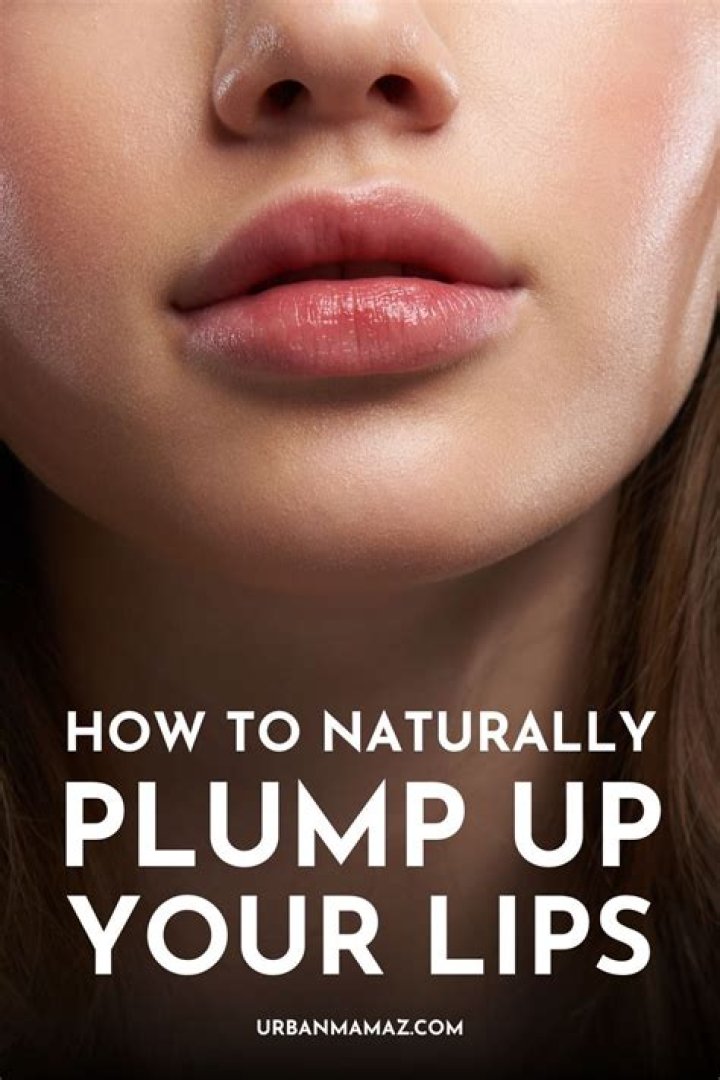 How can I permanently plump my lips naturally?