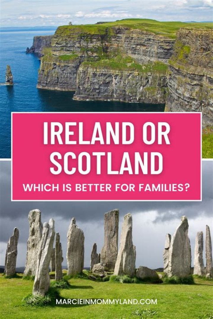 What's better Ireland or Scotland?